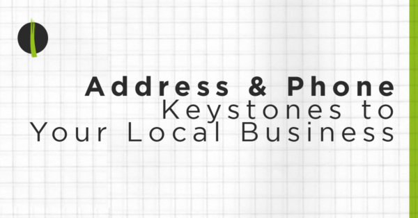 Address & Phone Keystones to Your Local Business